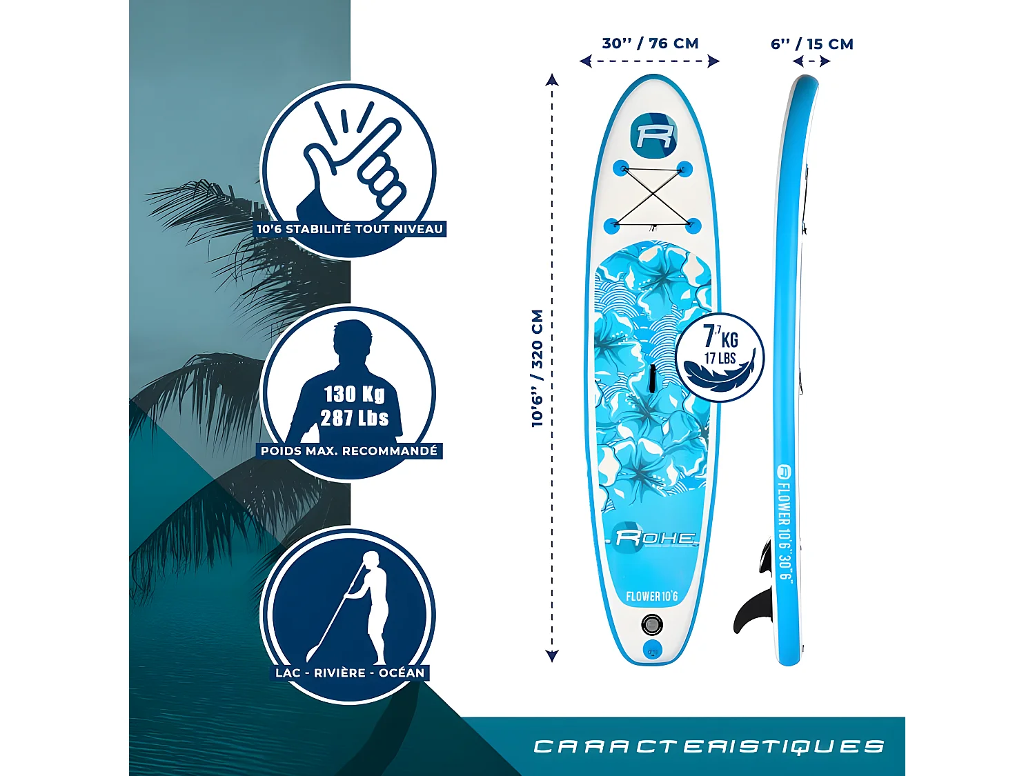 Stand Up Paddle Gonflable FLOWER ROHE - 10'6'' (320cm) 30'' (76cm) 6'' (15cm) avec Pompe, Pagaie, Leash et Sac de transport
