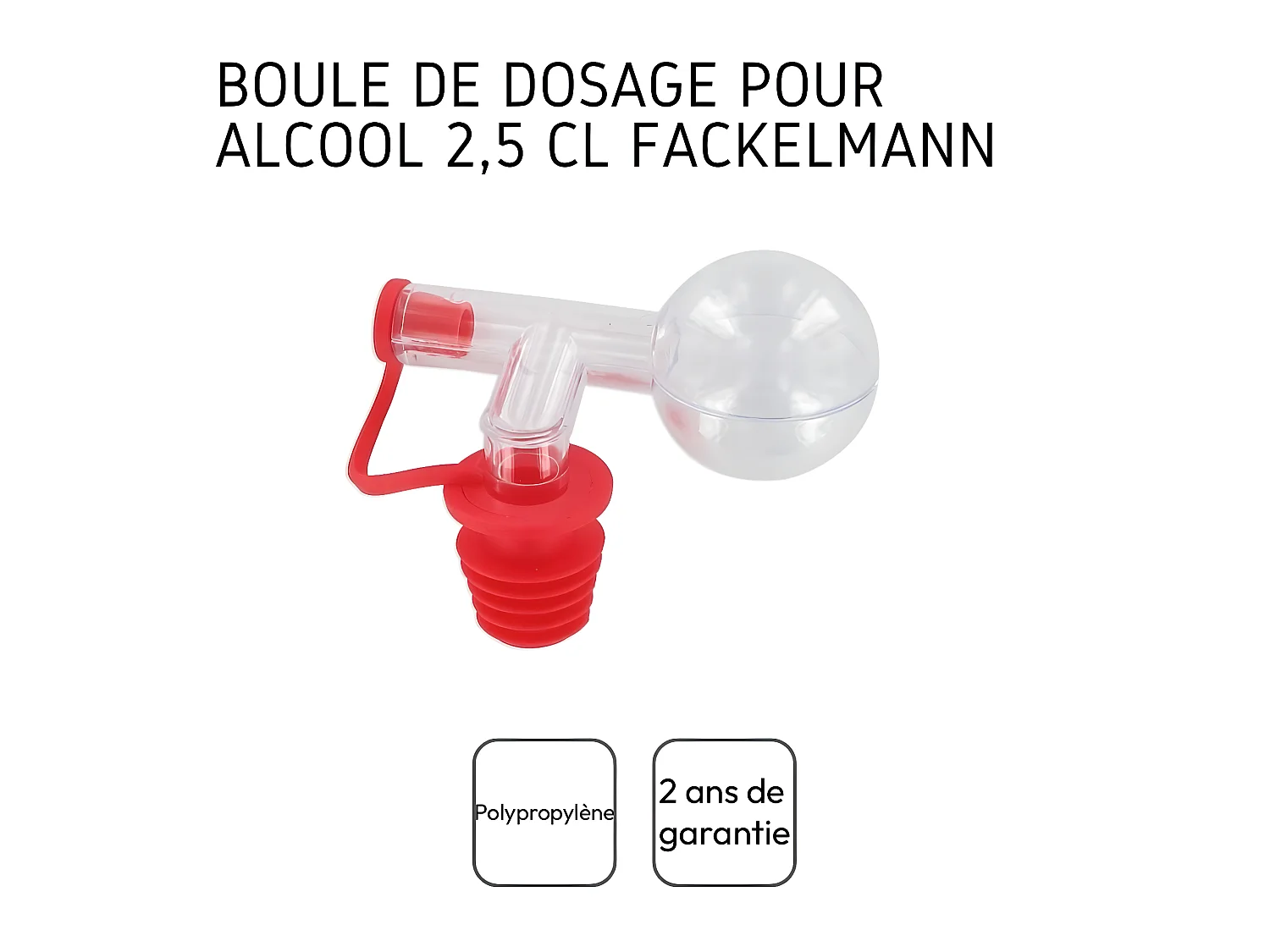 Bouchon doseur boule 2,5 cl Fackelmann