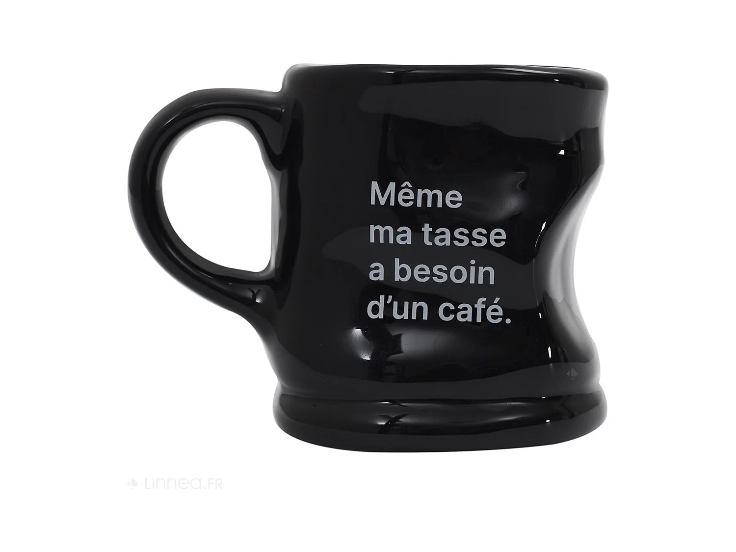 Mug déformé en céramique ATYPIQUE 20 cl "Même ma tasse a besoin d'un café"
