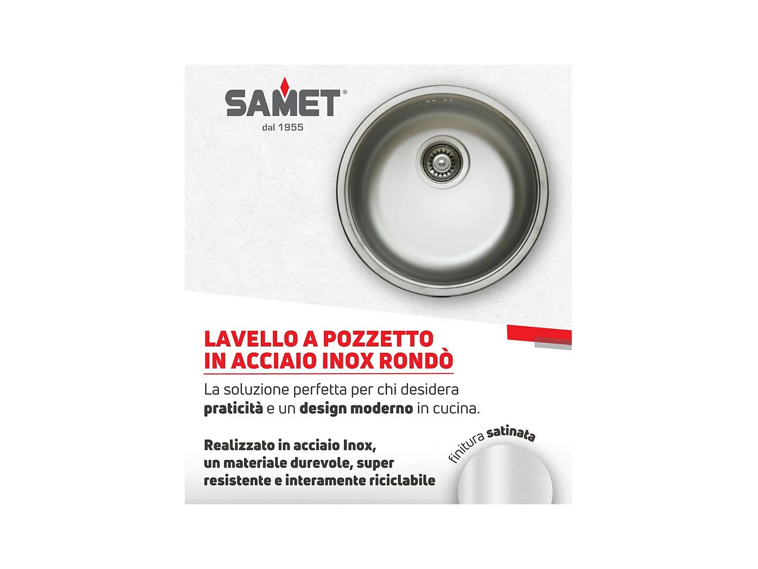 Samet, Lavello Cucina 1 Vasca 43,5x17 cm a Incasso, Modello Rondò EC192 a Pozzetto in Acciaio Inox Satinato