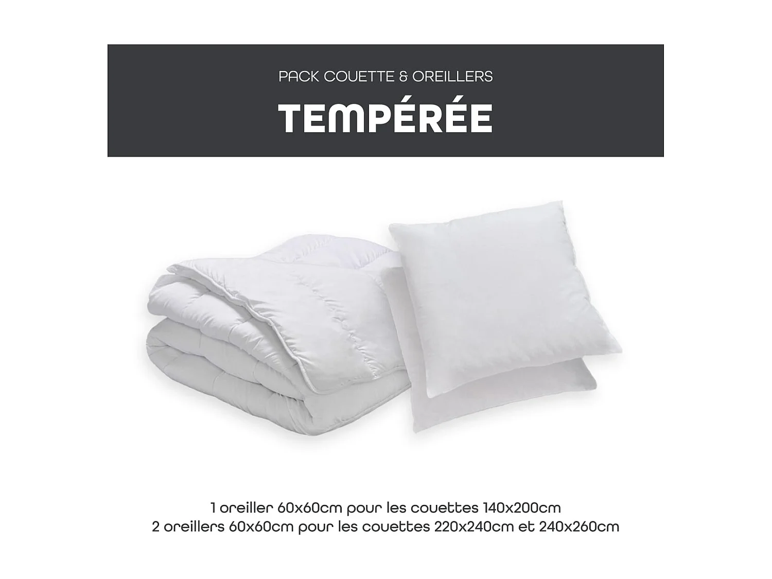 Pack Tempérée Couette 220x240cm + 2 Oreillers moelleux 60x60cm